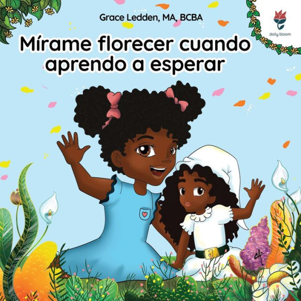 Mï¿½rame florecer cuando aprendo a esperar: Una historia de afrontamiento para niï¿½os con autismo sobre cï¿½mo ser paciente y adaptarse a los retrasos inesperados