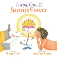 Title: Llama, Girl, and the Sunriseflower, Author: Greg Clay