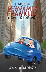 Book for download I Taught Benjamin Franklin How to Drive
