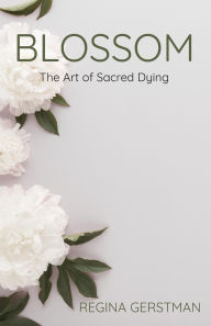 Free french books pdf download Blossom: The Art of Sacred Dying