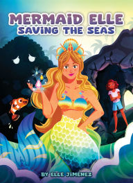 Download ebook from google books mac Mermaid Elle Saving the Seas by Elle Jimenez (English Edition) 9781962447263