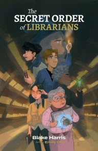 Title: The Secret Order of Librarians, Author: Blake Harris