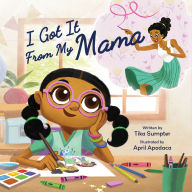 Title: I Got It From My Mama, Author: Tika Sumpter