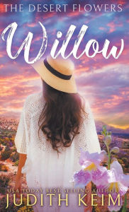 Title: The Desert Flowers - Willow, Author: Judith Keim