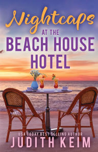 Title: Nightcaps at The Beach House Hotel, Author: Judith Keim