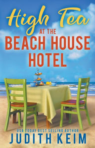 Title: High Tea at The Beach House Hotel, Author: Judith Keim