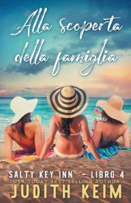 Title: Alla scoperta della famiglia: Titolo originale: Finding Family, Author: Judith Keim