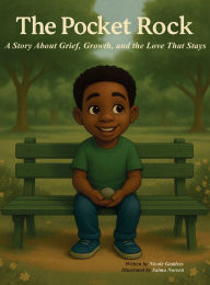 Title: The Pocket Rock: A story about Grief, Growth and the Love that stays, Author: Nicole Gaddess