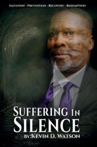 Title: Suffering in Silence, Author: Kevin D. Watson