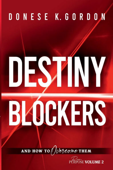 Rise Purpose Volume 2: Destiny Blockers and How to Overcome Them: Them