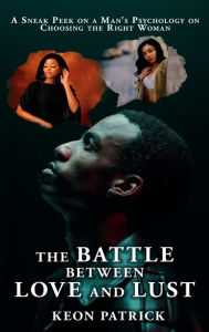 Title: The Battle Between Love and Lust, Author: Keon Patrick