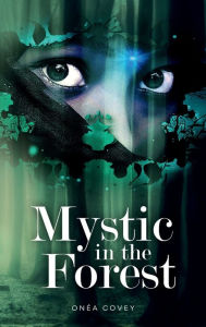 Title: Mystic in the Forest: Aries Journey, Author: Onea Covey