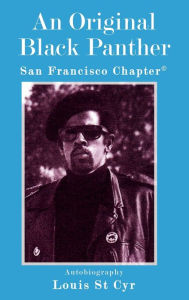 Title: Autobiography of Louis St Cyr: An Original Black Panther, Author: Louis St Cyr