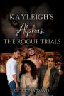 Kayleigh's Alphas: The Rogue Trials: