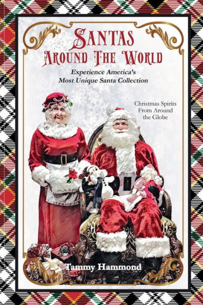 Santas Around The World: Experience America's Most Unique Santa Collection
