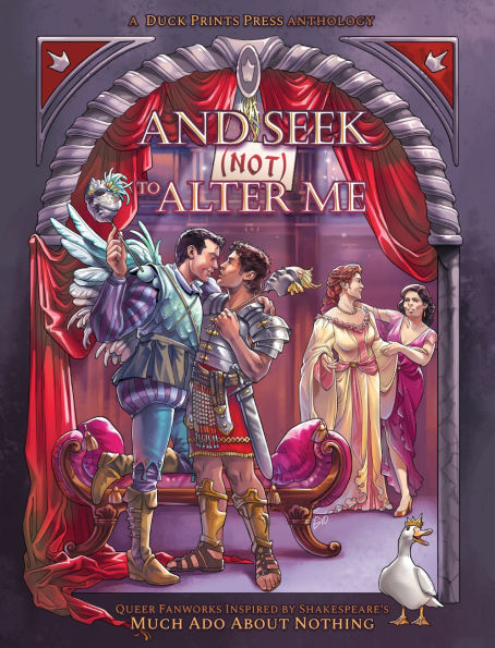 And Seek (Not) to Alter Me: Queer Fanworks Inspired by William Shakespeare's Much Ado About Nothing: Queer Fanworks Inspired by William Shakespeare's Much Ado About Nothing