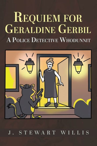 Requiem for Geraldine Gerbil: A Police Detective Whodunnit