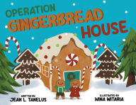 Title: Operation Gingerbread House, Author: Jean Tanelus