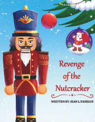 Title: Revenge of the Nutcracker, Author: Jean Tanelus