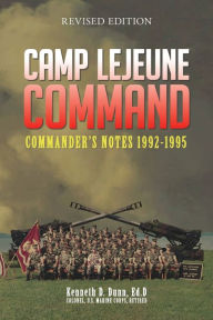 Title: Camp Lejeune Command: Commander's Notes: 1992 - 1995, Author: Kenneth Dunn