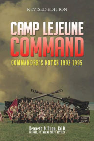 Title: Camp Lejeune Command: Commander's Notes: 1992 - 1995, Author: Dr. Kenneth Dunn