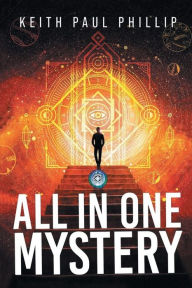 Title: All In One Mystery, Author: Keith Paul Phillip