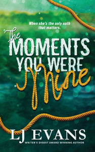 Ebook inglese download gratis The Moments You Were Mine English version  by Lj Evans