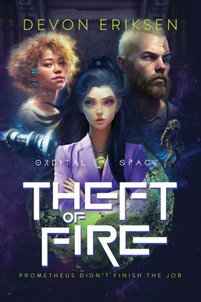 Theft of Fire: Orbital Space #1 by Devon Eriksen, Paperback | Barnes ...