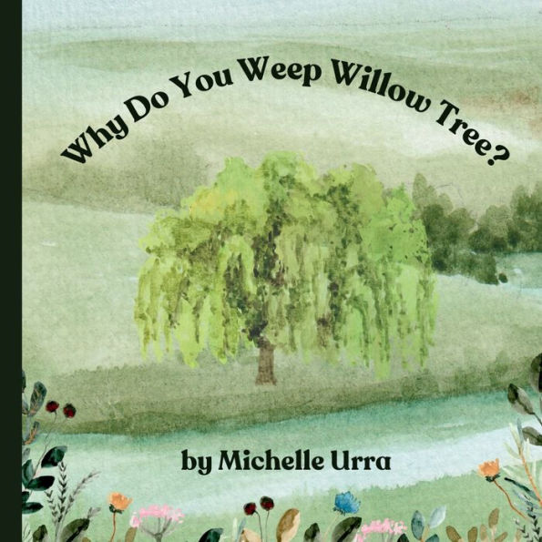 Why Do You Weep Willow Tree?