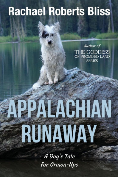 Appalachian Runaway A Dog's Tale for Grown-Ups