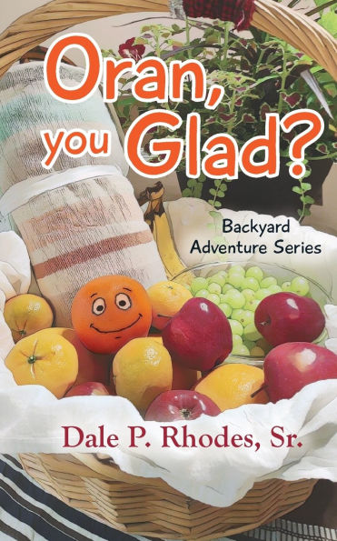 Oran, You Glad? Backyard Adventure Series