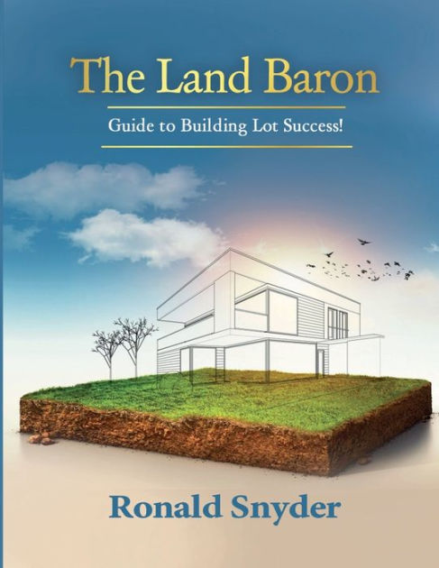 THE LAND BARON: Guide to Building Lot Success! by Ron Snyder, Paperback ...