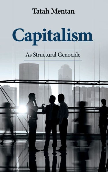 Capitalism as Structural Genocide