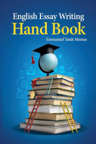 Title: ENGLISH ESSAY WRITING HANDBOOK, Author: Tatah Mentan