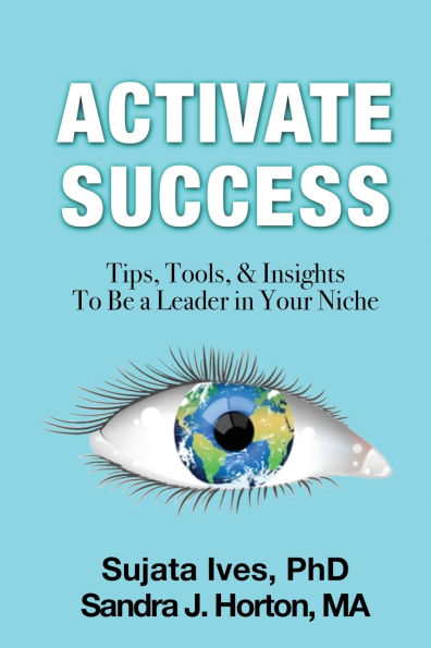 Activate Success: Tips, Tools, & Insights To Be A Leader Your Niche