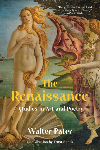The Renaissance: Studies Art and Poetry (Warbler Classics Annotated Edition)