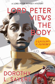 Title: Lord Peter Views the Body (Warbler Classics Annotated Edition), Author: Dorothy L. Sayers