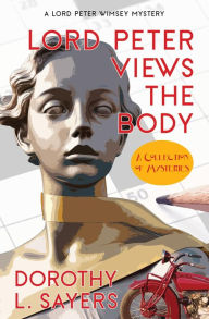 Title: Lord Peter Views the Body (Warbler Classics Annotated Edition), Author: Dorothy L. Sayers
