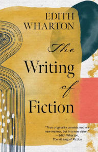 Title: The Writing of Fiction (Warbler Classics Annotated Edition), Author: Edith Wharton