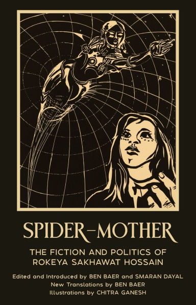 Spider-Mother: The Fiction and Politics of Rokeya Sakhawat Hossain (Warbler Press Annotated Edition)