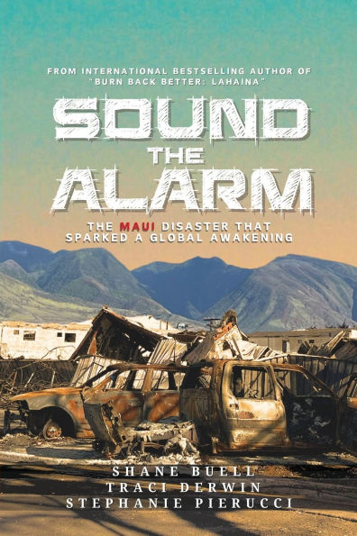 Sound the Alarm: The Maui Disaster That Sparked An Awakening