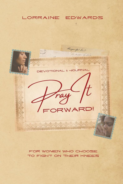 Pray it Forward: For Women Who Choose to Fight on Their Knees