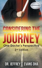 Considering the Journey: One Doctor's Perspective-2nd Edition