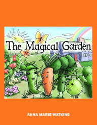 Title: The Magical Garden, Author: Anna Marie Watkins