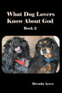 What Dog Lovers Know About God: Book 2