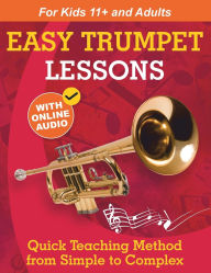 Title: Easy Trumpet Lessons for Beginners: Quick Teaching Method from Simple to Complex. Theory and Practice. With Online Audio & Accompaniment, Author: Sergei Ankushev