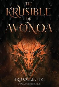 Title: The Krusible of Avonoa, Author: Hrb Collotzi