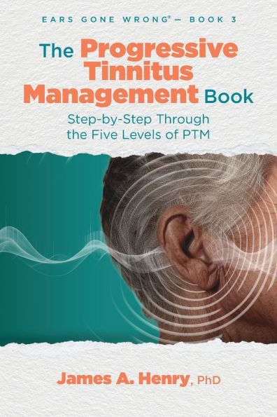 the Progressive Tinnitus Management Book: Step-by-Step Through Five Levels of PTM