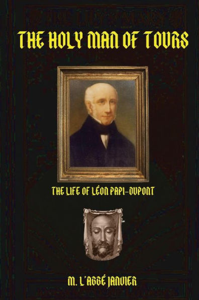 The Holy Man of Tours: Life Leo DuPont