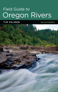 Title: Field Guide to Oregon Rivers, Author: Tim Palmer